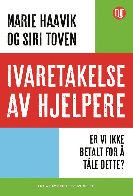 Bokomslag til Ivaretakelse av hjelpere. Er vi ikke betalt for å tåle dette?